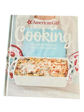 NEW American Girl Cooking Recipes by Williams-Sonoma (Hardcover Cookbook Book)